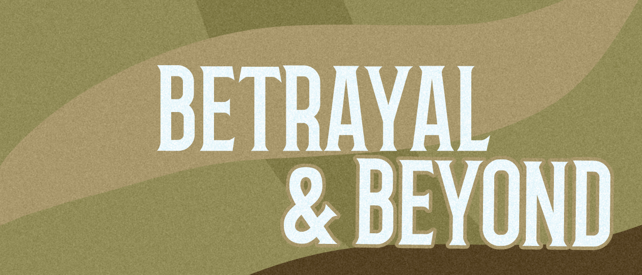 Betrayal & Beyond